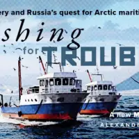 Fishing for trouble: The fishery and Russia’s quest for Arctic maritime power